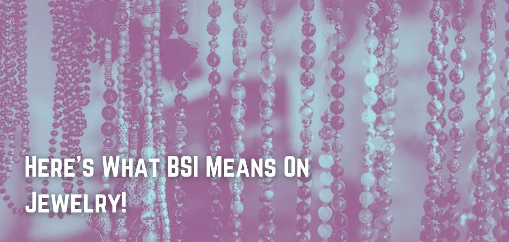 Here's What BSI Means On Jewelry!