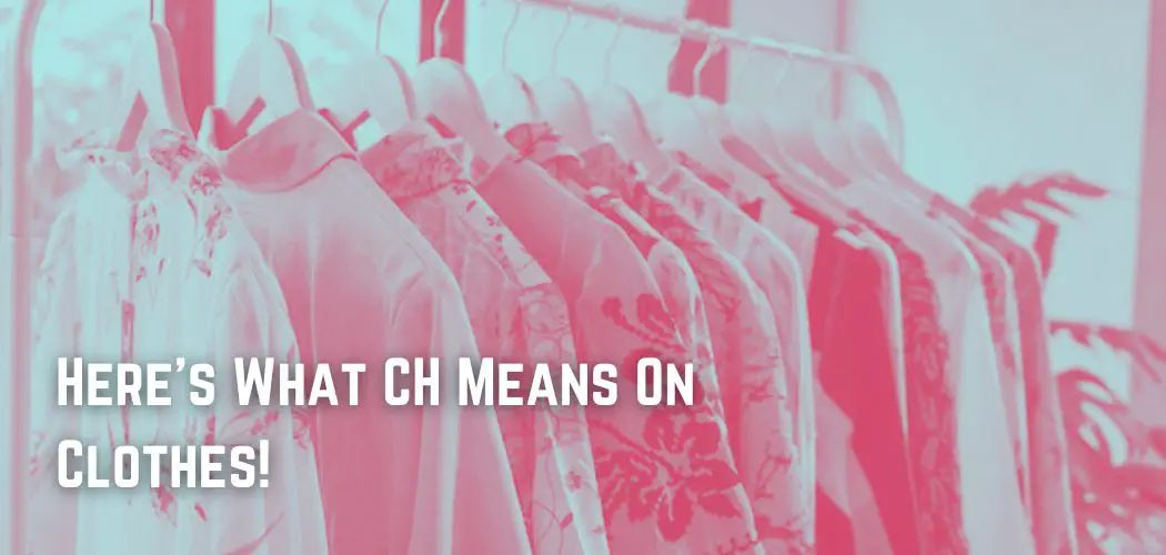 here-s-what-ch-means-on-clothes