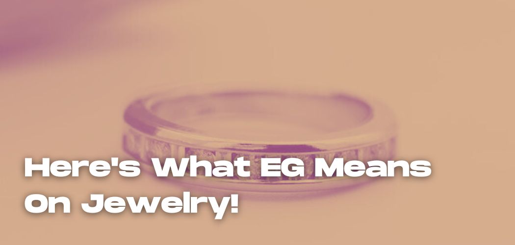 What Does Eg Mean On Gold Jewelry at Sandra Renner blog