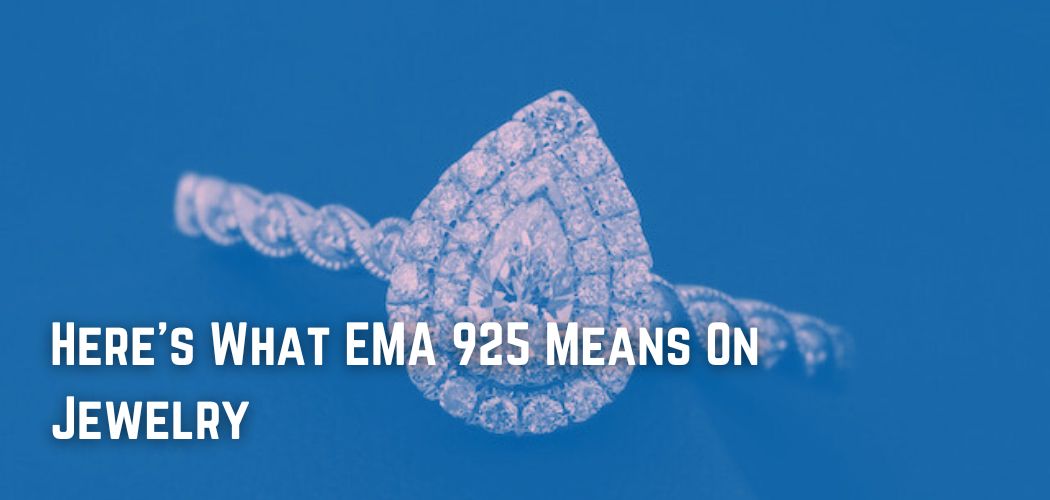 Here's What EMA 925 Means On Jewelry