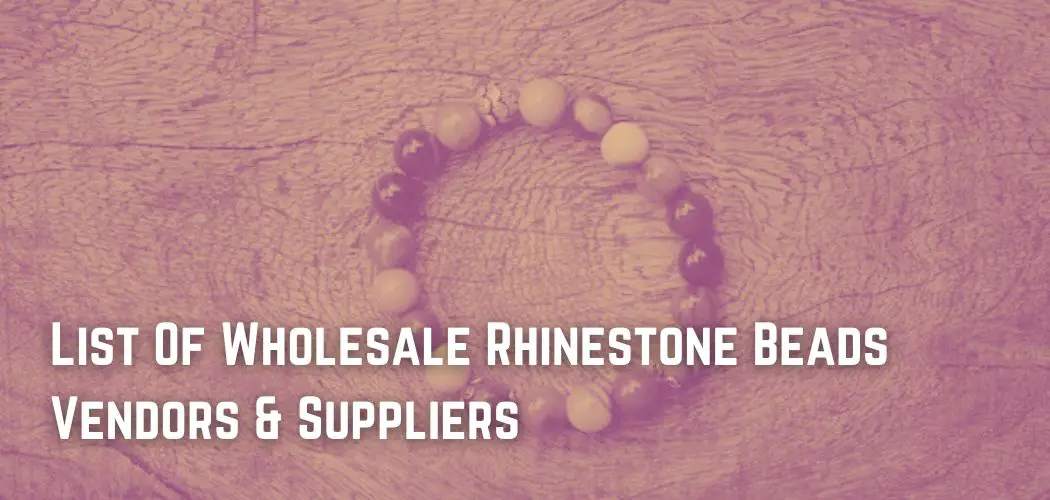 List Of Wholesale Rhinestone Beads Vendors & Suppliers