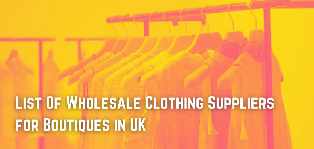 List Of Wholesale Clothing Suppliers for Boutiques in UK