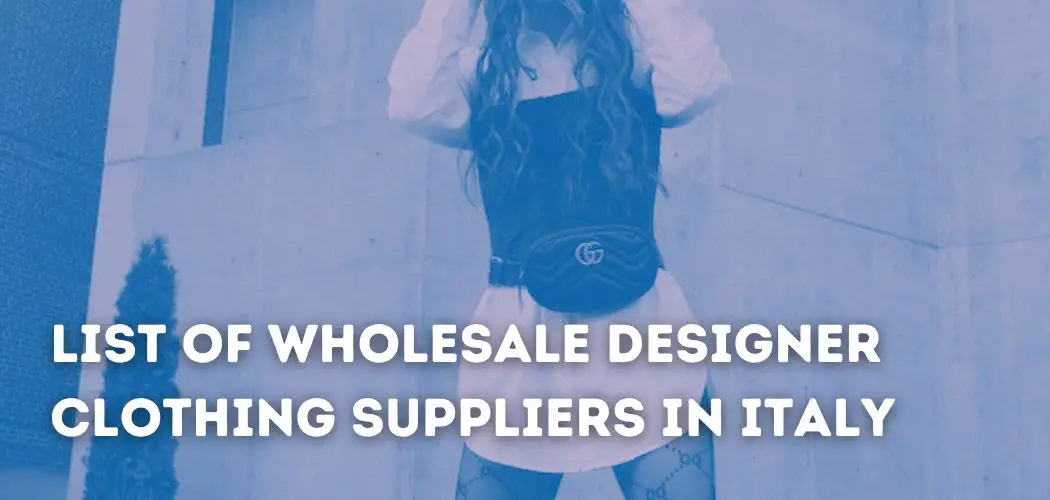 List Of Wholesale Designer Clothing Suppliers In Italy