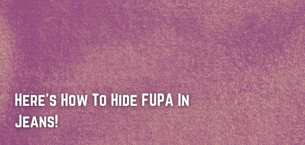 Here's How To Hide FUPA In Jeans!