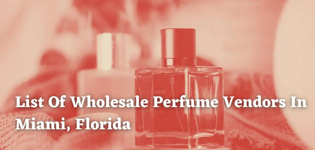 List Of Wholesale Perfume Vendors In Miami, Florida