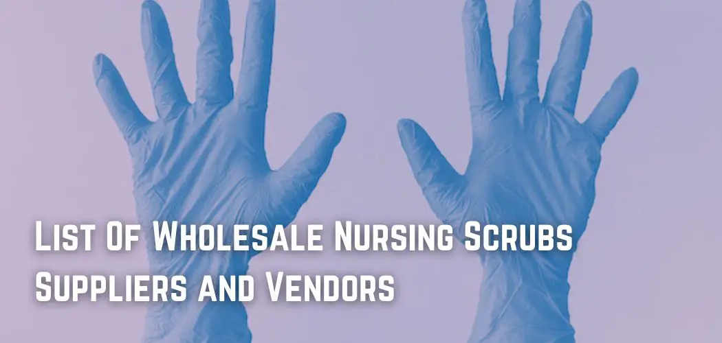 List Of Wholesale Nursing Scrubs Suppliers and Vendors