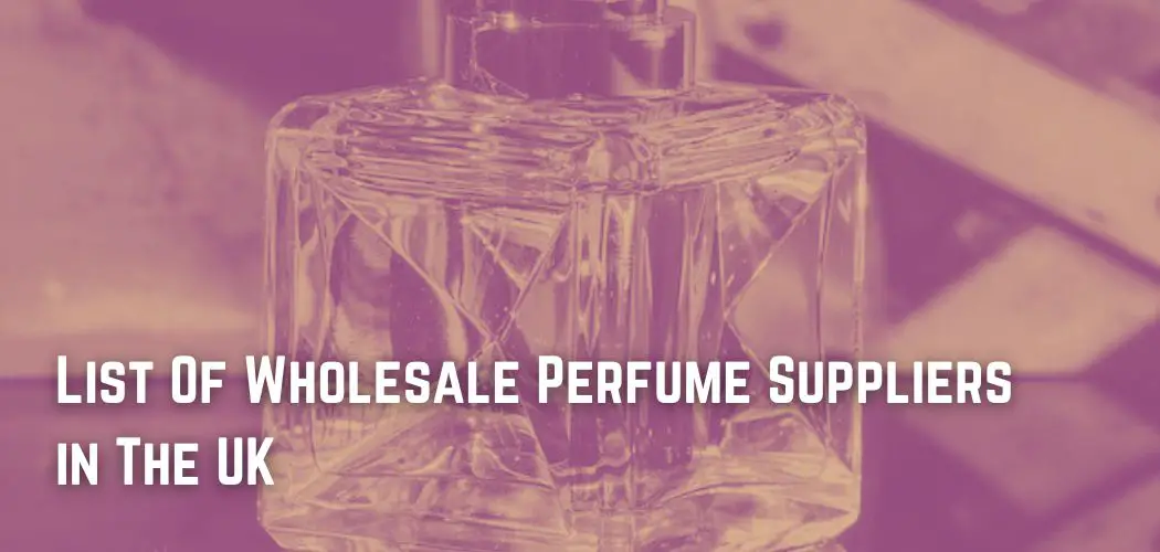 List Of Wholesale Perfume Suppliers in The UK
