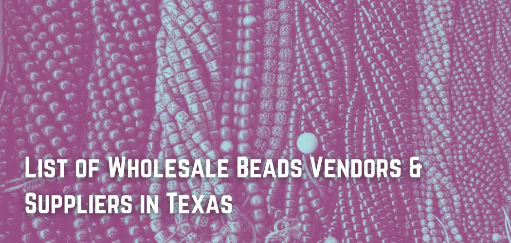List of Wholesale Beads Vendors & Suppliers in Texas
