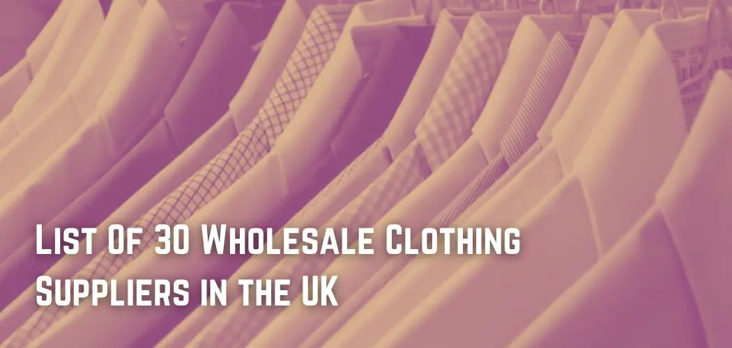 List Of 30 Wholesale Clothing Suppliers in the UK
