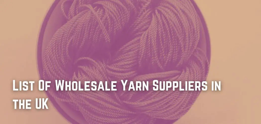 List Of Wholesale Yarn Suppliers in the UK