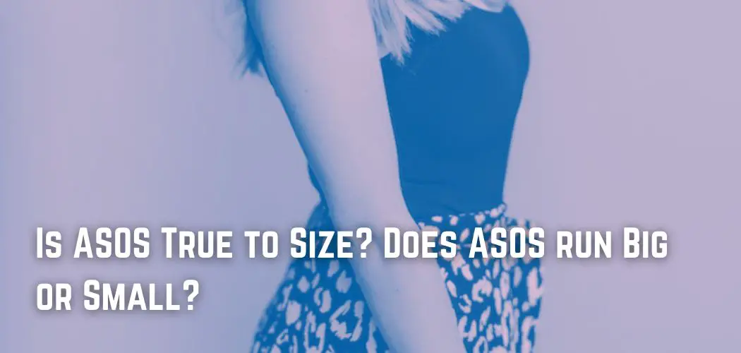 is-asos-true-to-size-does-asos-run-big-or-small
