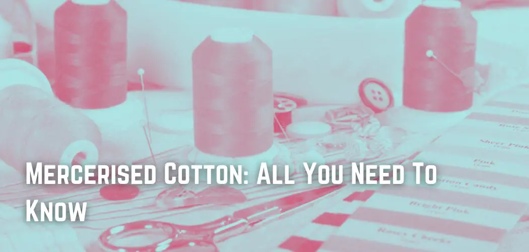 mercerised-cotton-all-you-need-to-know