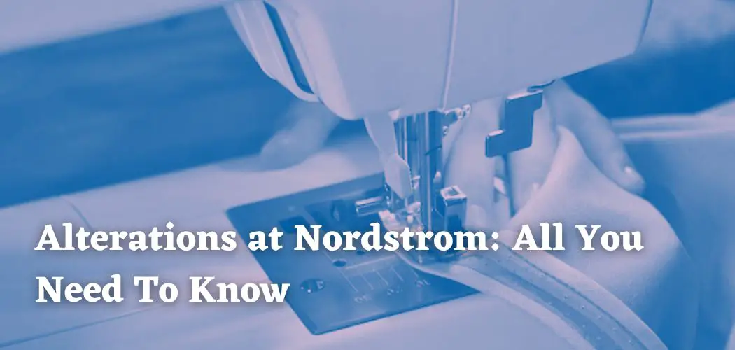 Alterations at Nordstrom All You Need To Know