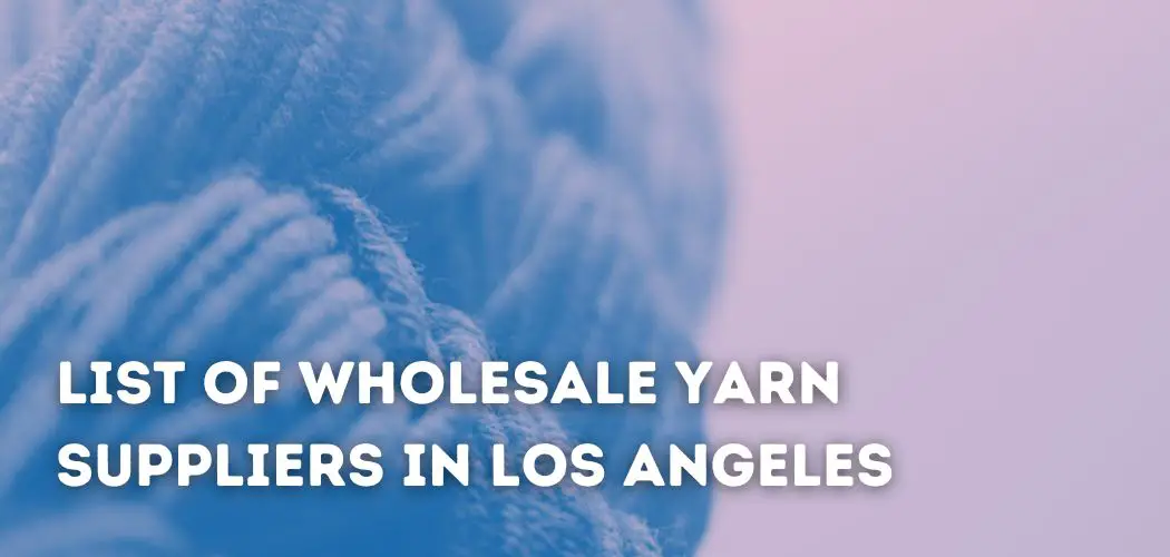 List of Wholesale Yarn Suppliers in Los Angeles